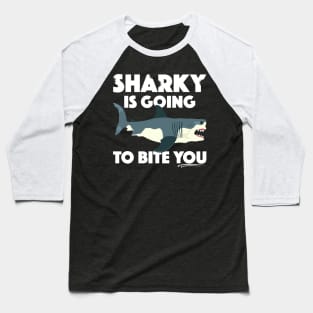 Sharky Is Going To Bite You, with White Lettering Baseball T-Shirt